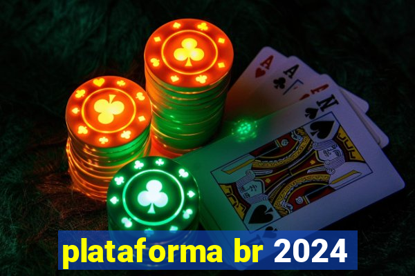 plataforma br 2024